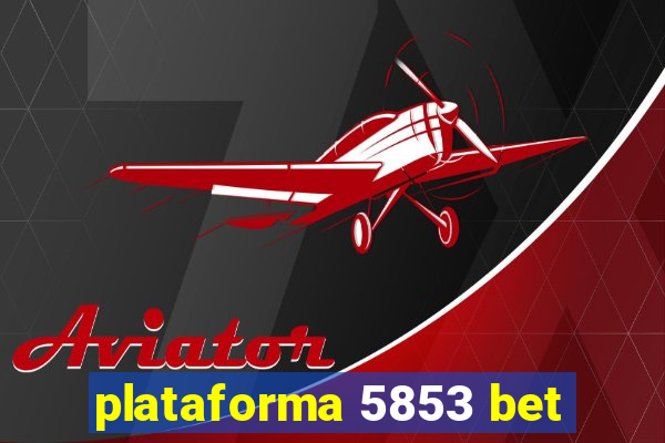 plataforma 5853 bet